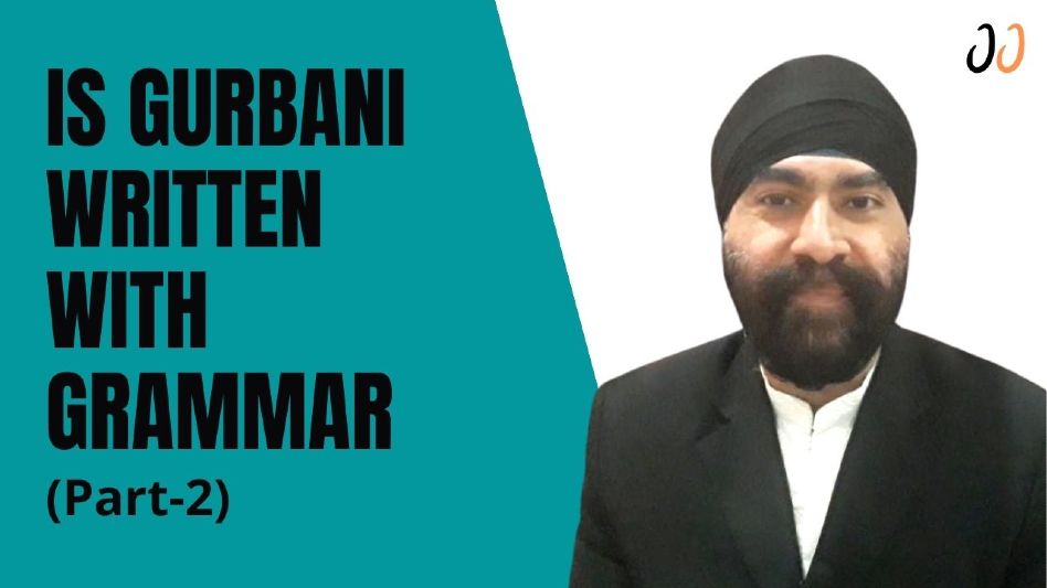 Is Gurbani Written With Grammar Part 2 Feature