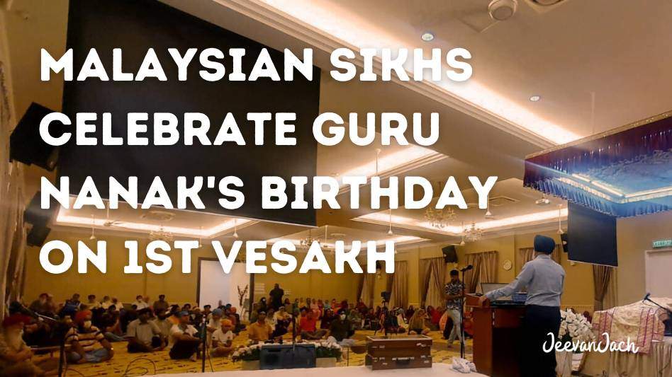 Malaysian Sikhs Celebrate Guru Nanak's Birthday on 1st Vesakh 2023